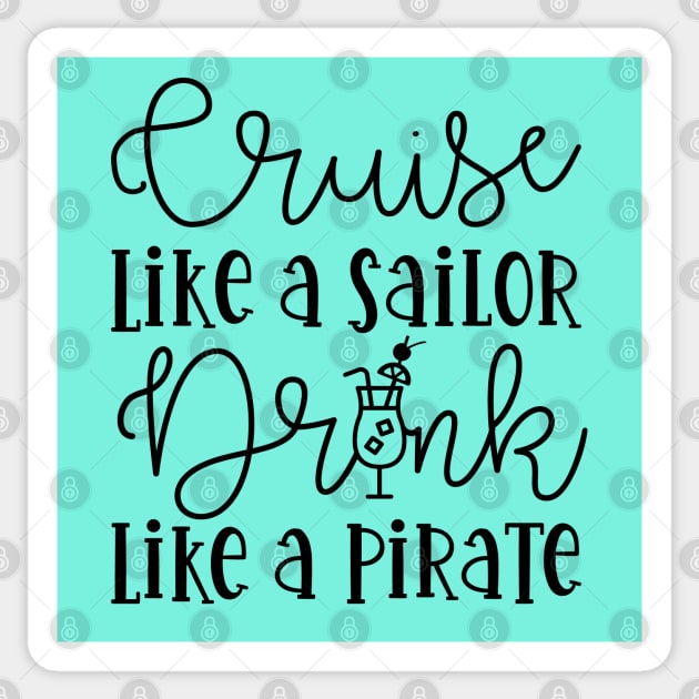 Cruise Like A Sailor Drink Like A Pirate Cruise Vacation Funny Sticker by GlimmerDesigns